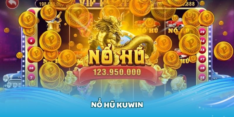 Cách chơi game nổ hủ tại kuwin