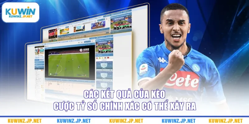 Các kết quả của kèo cược tỷ số chính xác có thể xảy ra