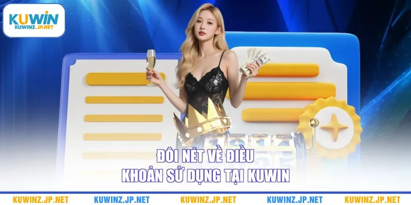 Đôi nét về điều khoản sử dụng tại Kuwin