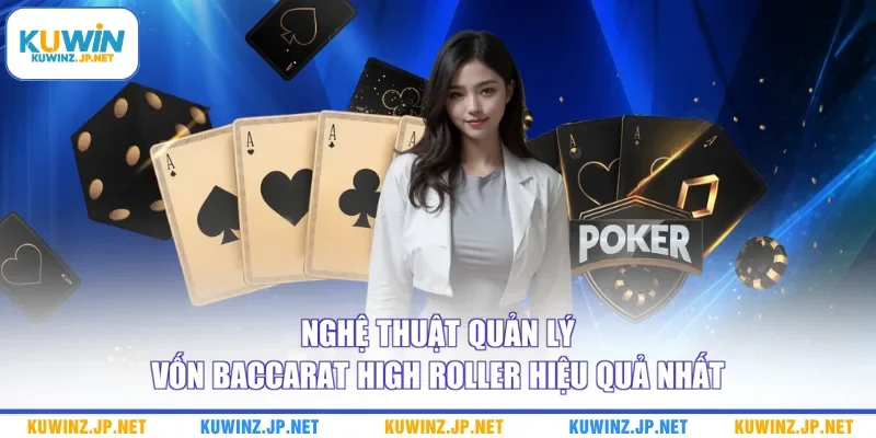 Nghệ thuật quản lý vốn baccarat high roller hiệu quả nhất