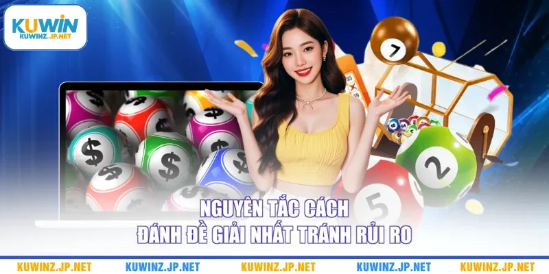 Nguyên tắc cách đánh đề giải nhất tránh rủi ro