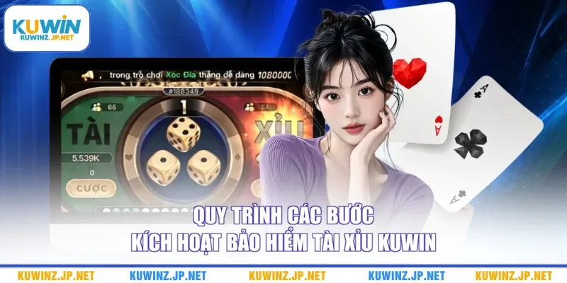 Quy trình các bước kích hoạt bảo hiểm tài xỉu Kuwin