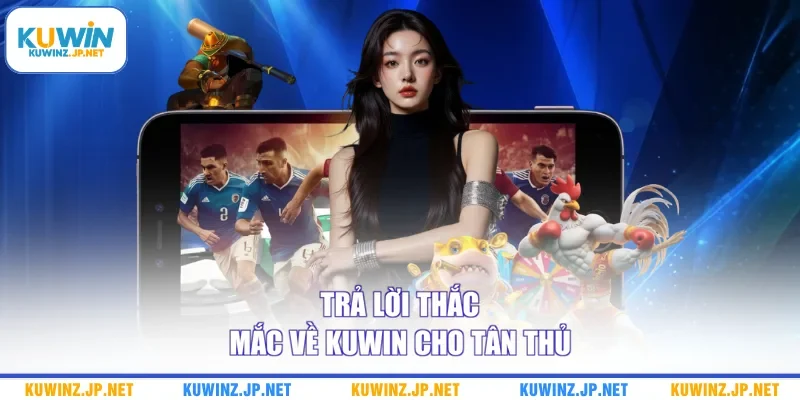 Trả lời thắc mắc về Kuwin cho tân thủ